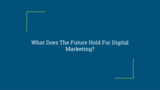 What Does The Future Hold For Digital Marketing?