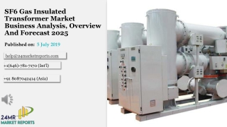 SF6 Gas Insulated Transformer Market Business Analysis, Overview And Forecast 2025