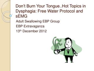 Don’t Burn Your Tongue..Hot Topics in Dysphagia: Free Water Protocol and sEMG