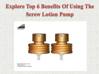 Explore Top 6 Benefits Of Using The Screw Lotion Pump