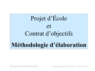 Projet d’ É cole et Contrat d’objectifs Méthodologie d’él