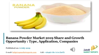 Banana Powder Market 2019 Share and Growth Opportunity Type, Application, Companies