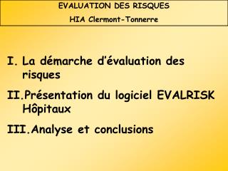 La démarche d’évaluation des risques Présentation du logiciel EVALRISK Hôpitaux Analyse et conclusions