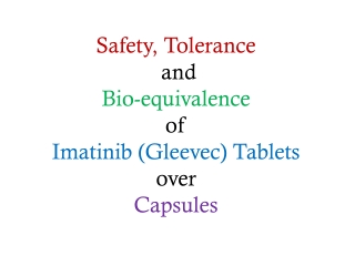 Safety, Tolerance and Bio-equivalence of Imatinib (Gleevec) Tablets over Capsules