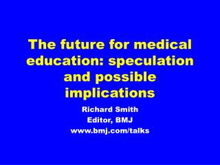 The future for medical education: speculation and possible implications