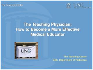 The Teaching Physician: How to Become a More Effective Medical Educator