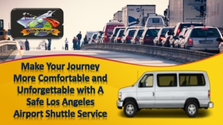 Make Your Journey More Comfortable and Unforgettable with A Safe Los Angeles Airport Shuttle Service