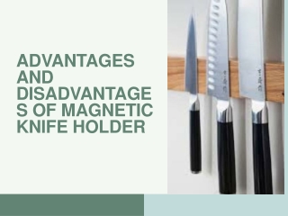 Advantages & disadvantages of magnetic knife holder