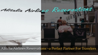 Alitalia Airlines Reservations -a perfect partner for Travelers