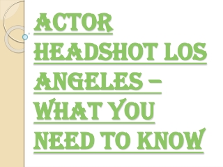 Things You Should Be Aware of Actor Headshot Los Angeles