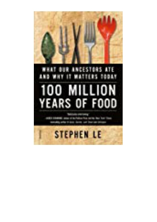 DOWNLOAD [PDF] 100 Million Years of Food What Our Ancestors Ate and Why It Matters Today