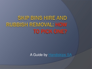 Skip Bins Hire And Rubbish Removal: How To Pick One?