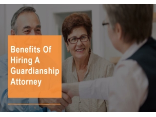 Benefits Of Hiring A Guardianship Attorney