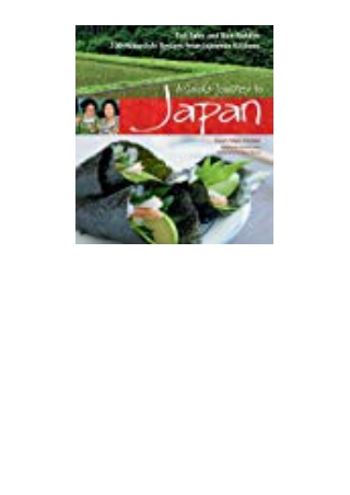 DOWNLOAD [PDF] A Cook's Journey to Japan Fish Tales and Rice Paddies 100 Homestyle Recipes from Japa