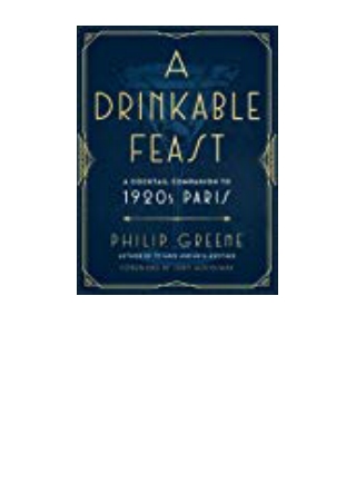 DOWNLOAD [PDF] A Drinkable Feast A Cocktail Companion to 1920s Paris