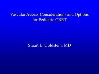 Vascular Access Considerations and Options for Pediatric CRRT