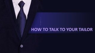 HOW TO TALK TO YOUR TAILOR