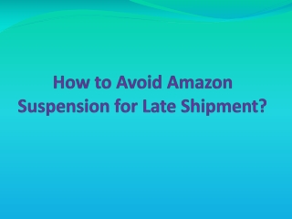 How to Avoid Amazon Suspension for Late Shipment?