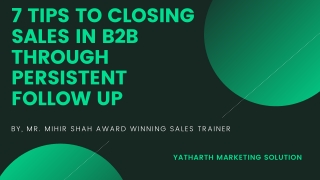 7 TIPS TO CLOSING SALES IN B2B THROUGH PERSISTENT FOLLOW UP