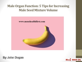 Male Organ Function: 5 Tips for Increasing Male Seed Mixture Volume