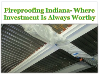 Fireproofing Indiana- Where Investment Is Always Worthy