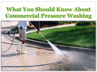 What You Should Know About Commercial Pressure Washing