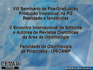VIII Seminário de Pós-Graduação Produção intelectual na PG Realidade e tendências V Encontro Internacional de Editores e
