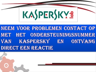 Neem voor problemen contact op met het ondersteuningsnummer van Kaspersky en ontvang direct een reactie