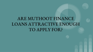 ARE MUTHOOT FINANCE LOANS ATTRACTIVE ENOUGH TO APPLY FOR?