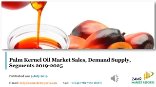 Palm Kernel Oil Market Sales, Demand Supply, Segments 2019-2025