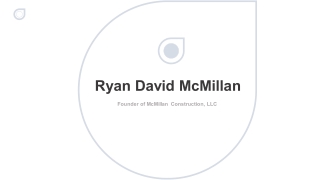 Ryan David McMillan - Founder of McMillan Construction, LLC