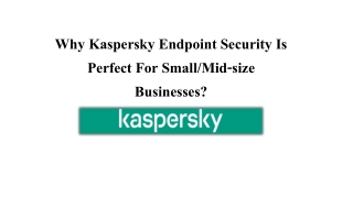 Why Kaspersky Endpoint Security Is Perfect For Small/Mid-size Businesses?