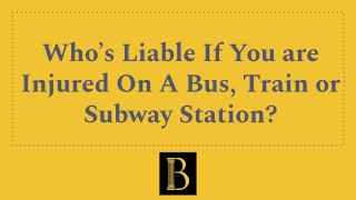 Who’s Liable If You Are Injured On A Bus, Train Or Subway Station?