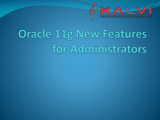 Oracle 11g New Features for Administrators