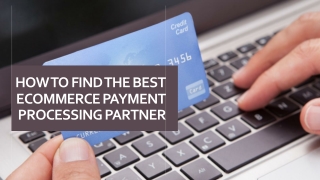 How to find the best ecommerce payment processing partner