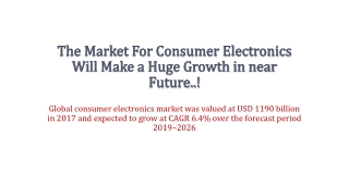 Consumer Electronics Market is estimated to witness the highest growth during the forecast period…
