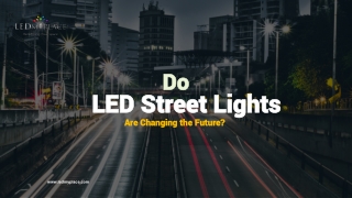 Do LED Street lights are changing the future?