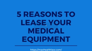 5 REASONS TO LEASE YOUR MEDICAL EQUIPMENT