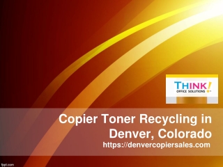 Copier Toner Recycling in Denver, Colorado - Denvercopiersales.com