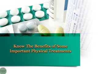 Know The Benefits of Some Important Physical Treatments