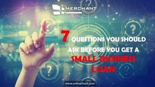 7 Questions You Should Ask Before You Get a Small Business Loan