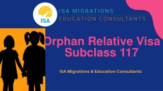 Orphan Relative Visa Subclass 117 | Visa Subclass 117 | ISA Migrations & Education Consultants