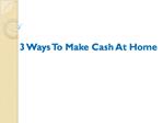 3 Ways To Make Cash At Home