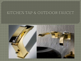 kitchen tap and outdoor faucet