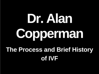 Dr. Alan Copperman - The Four Steps of IVF