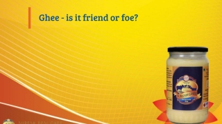 Ghee - friend or foe?