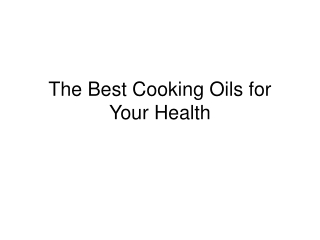 The Best Cooking Oils for Your Health