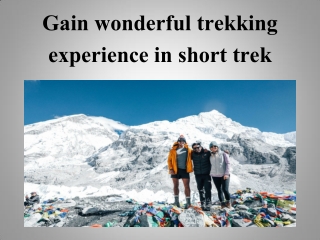 Gain wonderful trekking experience in short trek