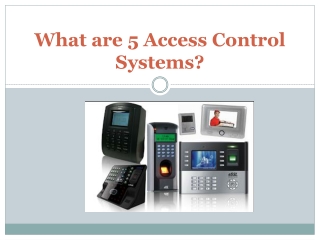 What are 5 Access Control Systems?