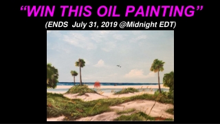 WIN THIS OIL PAINTING - Ends 07-31-2019 AT MIDNIGHT EDT